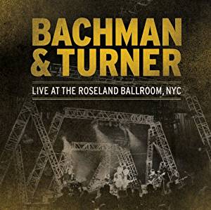 BACHMAN & TURNER - Live At The Roseland Ballroom Nyc (2LP)