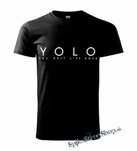 YOLO - YOU ONLY LIVE ONCE - pánske tričko