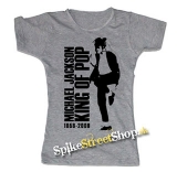 MICHAEL JACKSON - King Of Pop - šedé dámske tričko (-30%=VÝPREDAJ)
