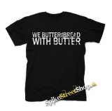 WE BUTTER THE BREAD WITH BUTTER - Logo - čierne detské tričko