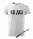 FUCK THE SYSTEM - biele pánske tričko