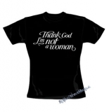 THANK GOD I´M NOT A WOMAN - čierne dámske tričko