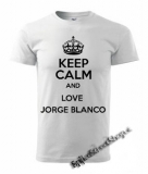 KEEP CALM AND LOVE JORGE BLANCO - biele pánske tričko