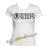 WHILE SHE SLEEPS - Logo - biele dámske tričko