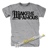 MAKE ME FAMOUS - Logo - sivé pánske tričko