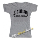 LEMMY 1945-2015 - šedé dámske tričko