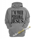 I´M YOUR PERSONAL JESUS - šedá pánska mikina