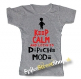 KEEP CALM AND LISTEN TO DEPECHE MODE - šedé dámske tričko