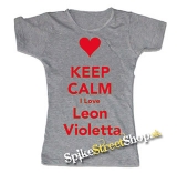KEEP CALM I LOVE LEON VIOLETTA - šedé dámske tričko