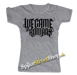 WE CAME AS ROMANS - Logo - šedé dámske tričko
