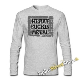 HEAVY FUCKIN METAL - šedé pánske tričko s dlhými rukávmi