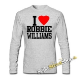 I LOVE ROBBIE WILLIAMS - šedé detské tričko s dlhými rukávmi