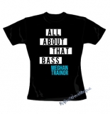 MEGHAN TRAINOR - All About That Bass - čierne dámske tričko
