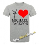 I LOVE MICHAEL JACKSON - sivé pánske tričko