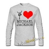 I LOVE MICHAEL JACKSON - šedé pánske tričko s dlhými rukávmi