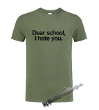 DEAR SCHOOL I HATE YOU - olivové detské tričko