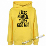 I WAS NORMAL THREE KIDS AGO - žltá pánska mikina