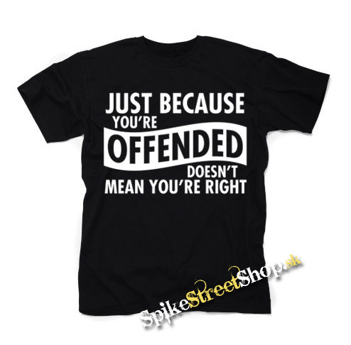 JUST BECAUSE YOU'RE OFFENDED - čierne detské tričko