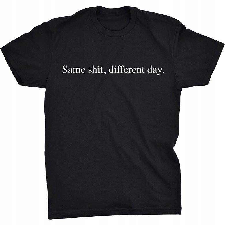 SAME SHIT, DIFFERENT DAY - pánske tričko