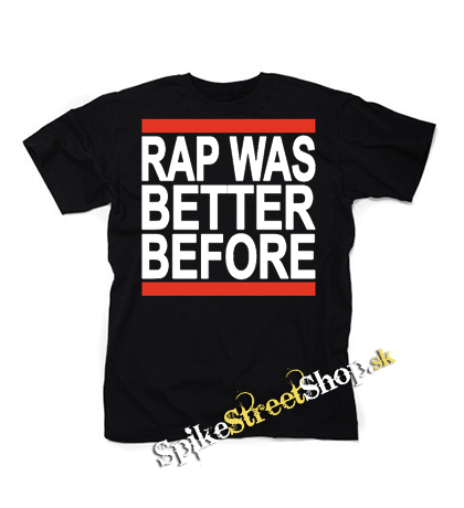 RAP WAS BETTER BEFORE - pánske tričko