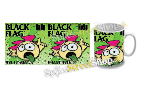 Hrnček BLACK FLAG - What The...