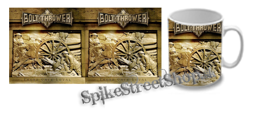 Hrnček BOLT THROWER - Those Once Loyal