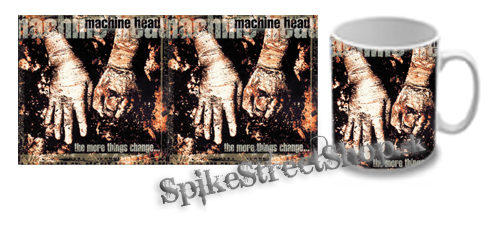 Hrnček MACHINE HEAD - The More Things Change...
