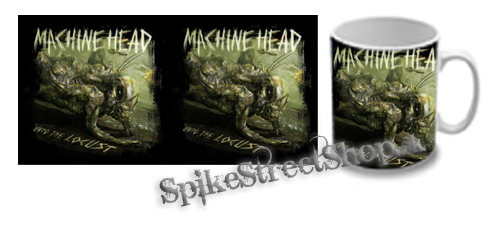 Hrnček MACHINE HEAD - Unto The Locust