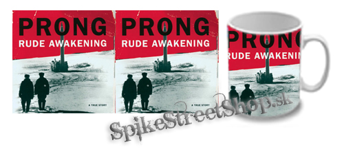 Hrnček PRONG - Rude Awakening