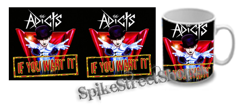 Hrnček THE ADICTS - If You Want It