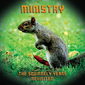 Fotonášivka MINISTRY - The Squirrely Years Revisited