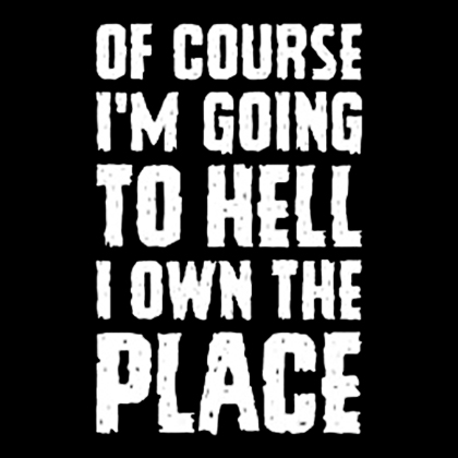 Fotonášivka OF COURSE I´M GOING TO HELL