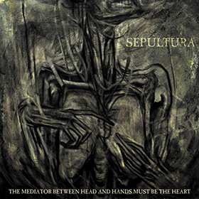 Fotonášivka SEPULTURA - he Mediator Between Head and Hands Must Be the Heart
