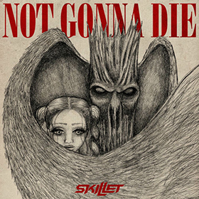 Fotonášivka SKILLET - Not Gonna Die