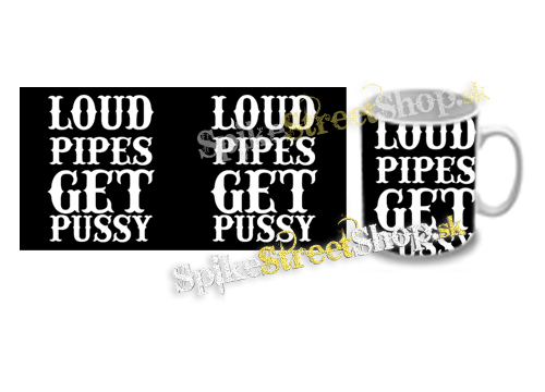 Hrnček LOUD PIPES GET PUSSY