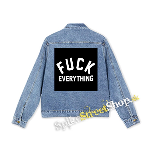 FUCK EVERYTHING - štvorcová chrbtová nášivka