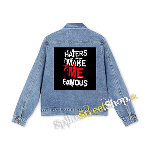 HATERS MAKE ME FAMOUS - štvorcová chrbtová nášivka