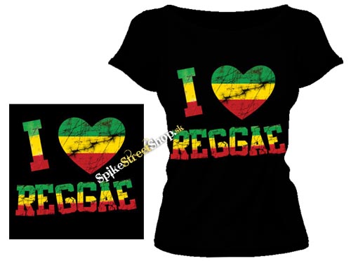 I LOVE REGGAE - dámske tričko