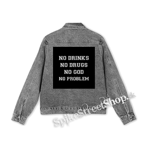NO DRINKS, NO DRUG, NO GOD, NO PROBLEM - štvorcová chrbtová nášivka