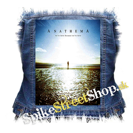 ANATHEMA - We're Here Because We're Here - chrbtová nášivka