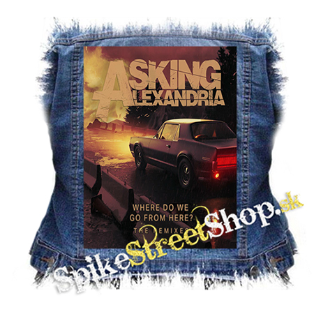 ASKING ALEXANDRIA - Where Do We Go From Here The Remixes EP - chrbtová nášivka