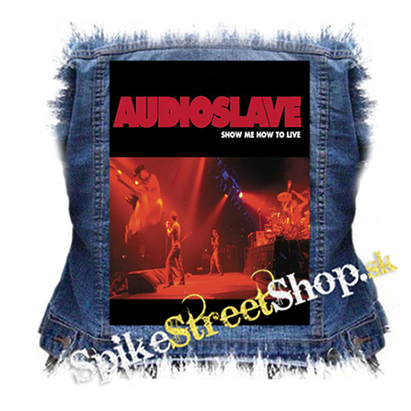 AUDIOSLAVE - Show Me How To Live - chrbtová nášivka