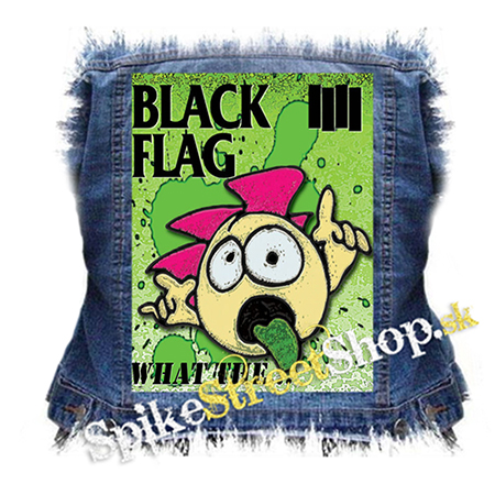 BLACK FLAG - What The... - chrbtová nášivka
