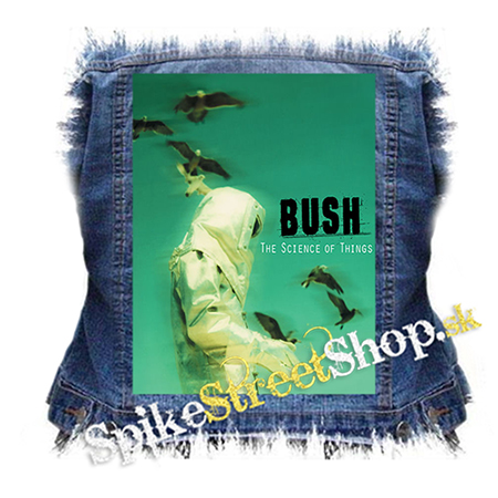 BUSH - The Science Of Things - chrbtová nášivka