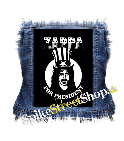 FRANK ZAPPA - For President - chrbtová nášivka