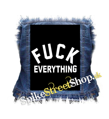 FUCK EVERYTHING - chrbtová nášivka