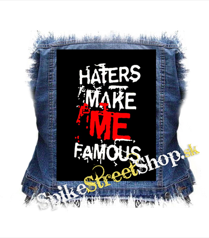 HATERS MAKE ME FAMOUS - chrbtová nášivka