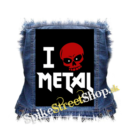 I LOVE METAL - chrbtová nášivka
