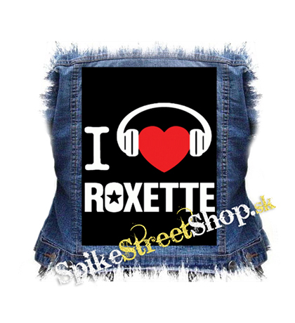 I LOVE ROXETTE - chrbtová nášivka