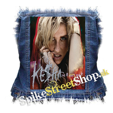 Ke$ha - We R Who We R - chrbtová nášivka